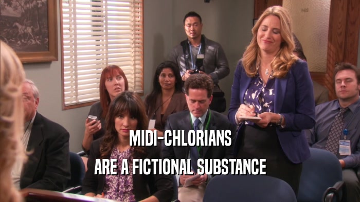 MIDI-CHLORIANS ARE A FICTIONAL SUBSTANCE 
