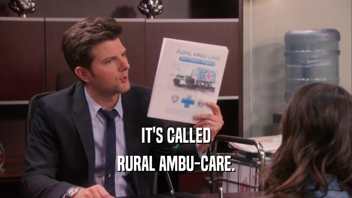IT'S CALLED
 RURAL AMBU-CARE.
 