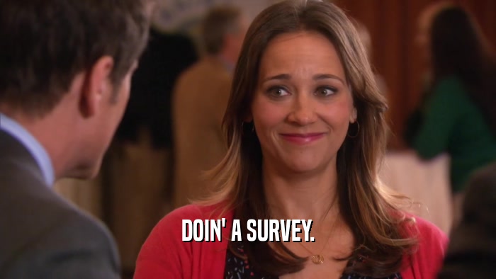 DOIN' A SURVEY.  