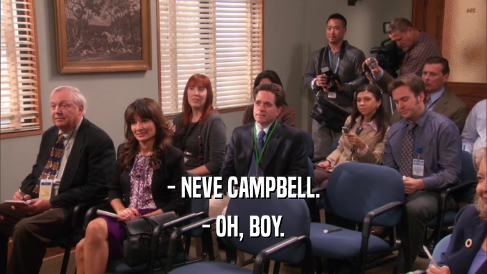 - NEVE CAMPBELL. - OH, BOY. 
