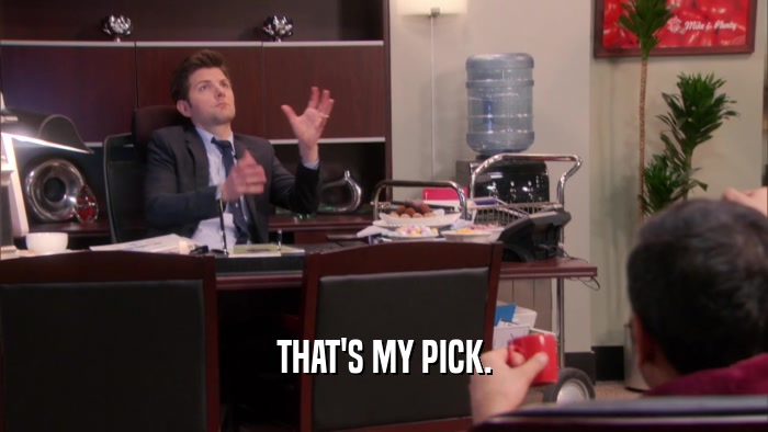 THAT'S MY PICK.  