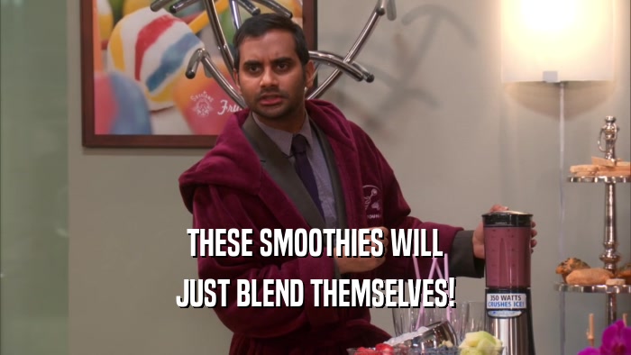 THESE SMOOTHIES WILL JUST BLEND THEMSELVES! 
