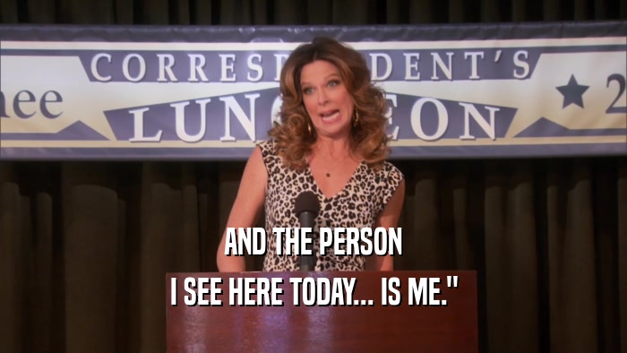 AND THE PERSON I SEE HERE TODAY... IS ME.
