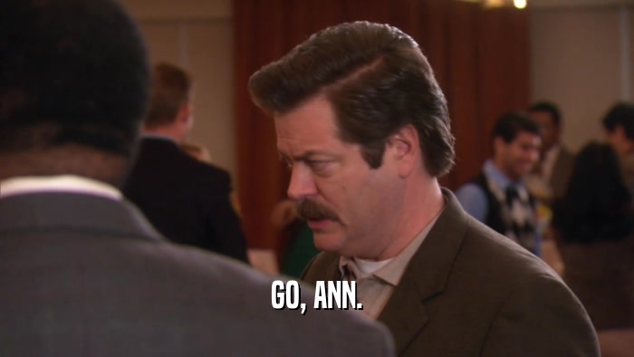GO, ANN.  
