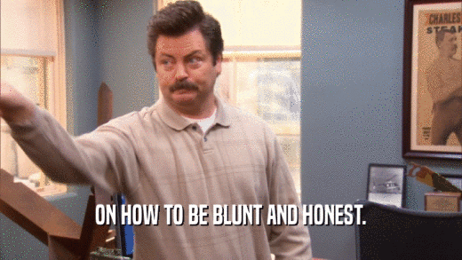 ON HOW TO BE BLUNT AND HONEST.  