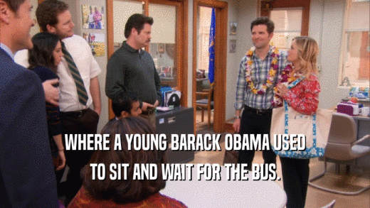 WHERE A YOUNG BARACK OBAMA USED TO SIT AND WAIT FOR THE BUS. 