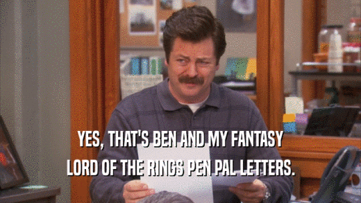 YES, THAT'S BEN AND MY FANTASY LORD OF THE RINGS PEN PAL LETTERS. 