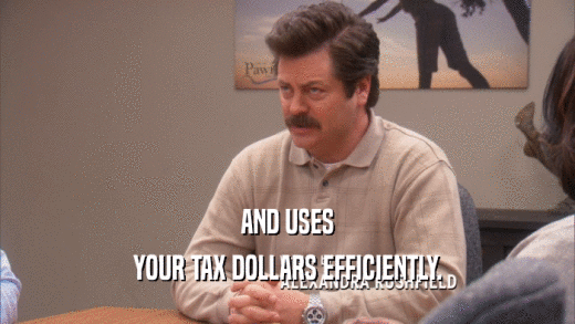 AND USES YOUR TAX DOLLARS EFFICIENTLY. 