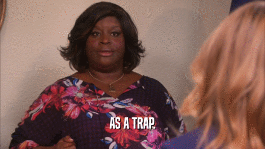 AS A TRAP.  