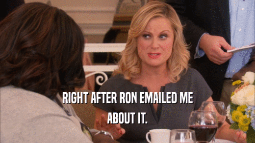 RIGHT AFTER RON EMAILED ME ABOUT IT. 