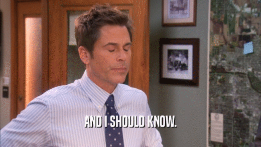 AND I SHOULD KNOW.  