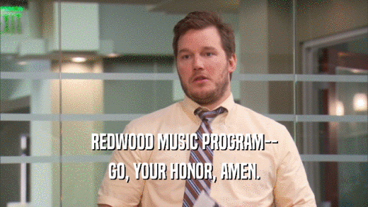 REDWOOD MUSIC PROGRAM-- GO, YOUR HONOR, AMEN. 