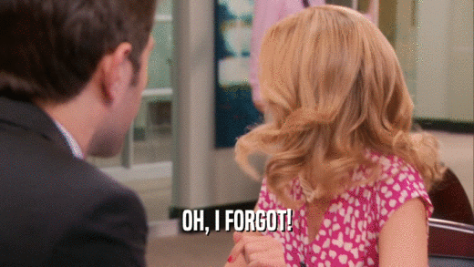 OH, I FORGOT!  