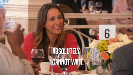 ABSOLUTELY. I CANNOT WAIT. 