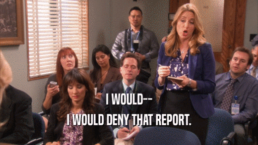 I WOULD-- I WOULD DENY THAT REPORT. 
