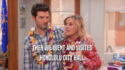 THEN WE WENT AND VISITED
 HONOLULU CITY HALL.
 