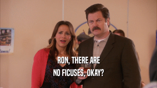 RON, THERE ARE NO FICUSES, OKAY? 