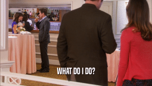 WHAT DO I DO?  