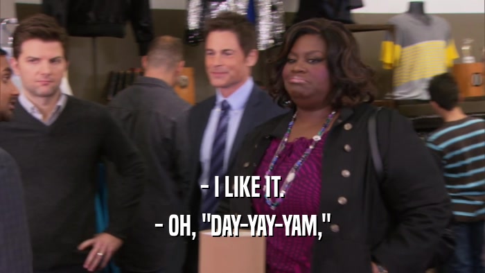 - I LIKE IT. - OH, 