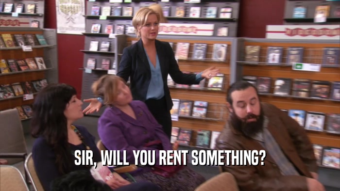 SIR, WILL YOU RENT SOMETHING?  