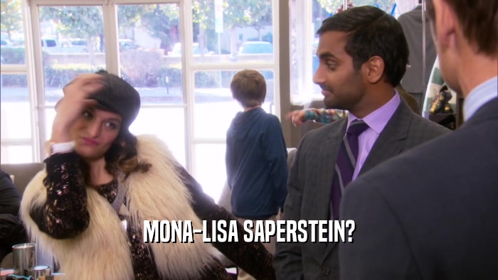 MONA-LISA SAPERSTEIN?  