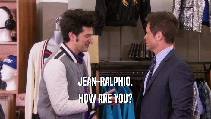 JEAN-RALPHIO. HOW ARE YOU? 