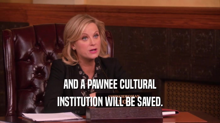 AND A PAWNEE CULTURAL
 INSTITUTION WILL BE SAVED.
 