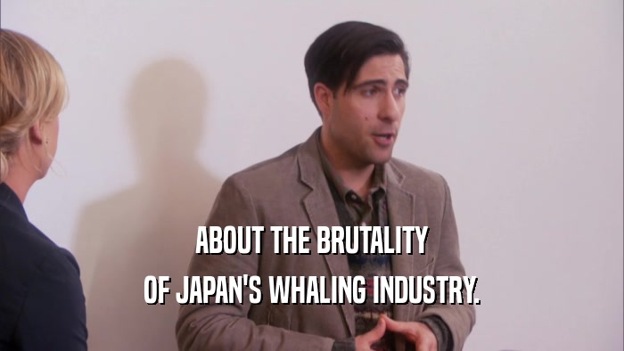 ABOUT THE BRUTALITY OF JAPAN'S WHALING INDUSTRY. 