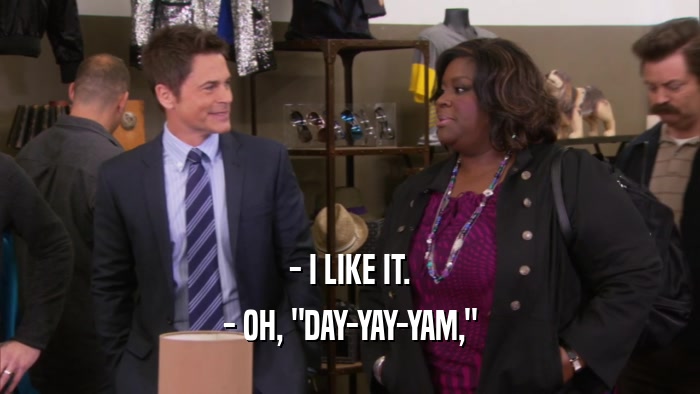 - I LIKE IT. - OH, 