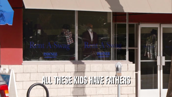 ALL THESE KIDS HAVE FATHERS  