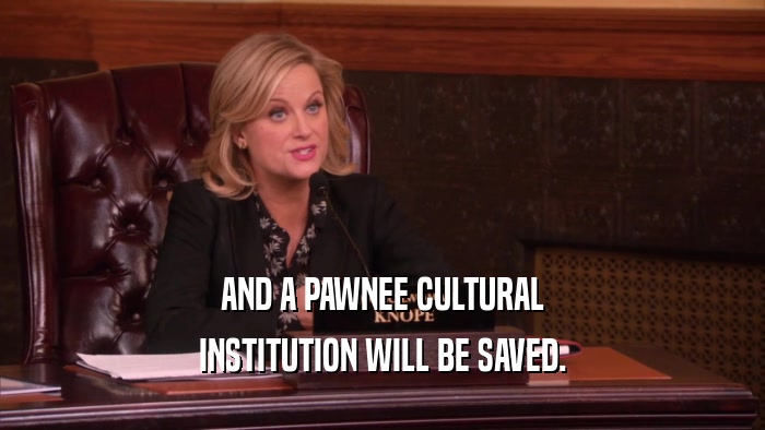 AND A PAWNEE CULTURAL
 INSTITUTION WILL BE SAVED.
 