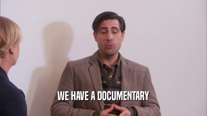 WE HAVE A DOCUMENTARY  