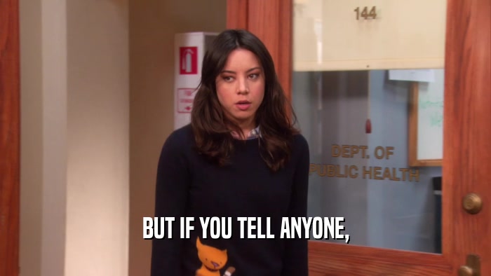 BUT IF YOU TELL ANYONE,  
