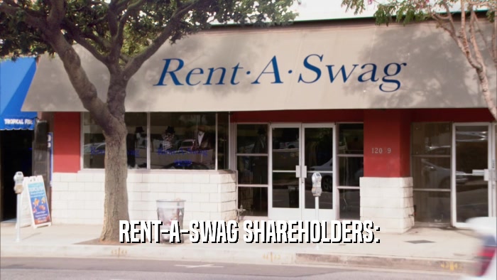 RENT-A-SWAG SHAREHOLDERS:  