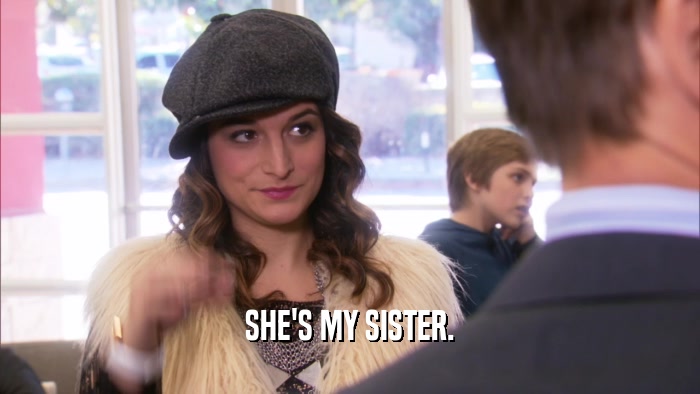 SHE'S MY SISTER.  