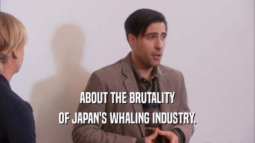ABOUT THE BRUTALITY OF JAPAN'S WHALING INDUSTRY. 