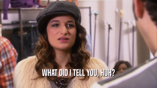 WHAT DID I TELL YOU, HUH?  