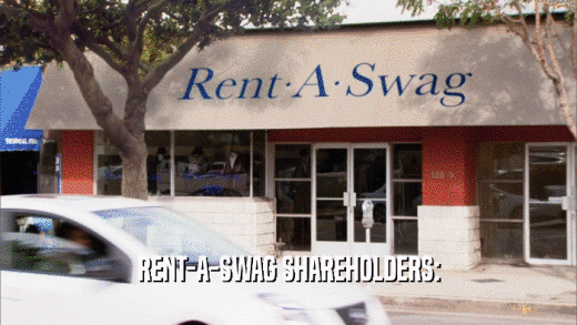 RENT-A-SWAG SHAREHOLDERS:  