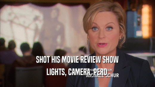 SHOT HIS MOVIE REVIEW SHOW LIGHTS, CAMERA, PERD. 