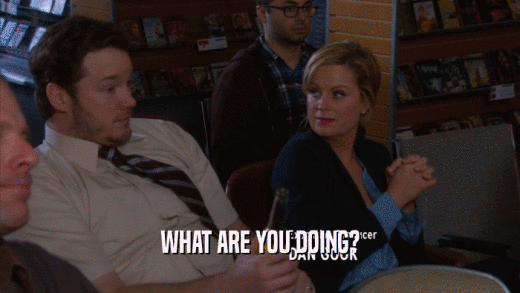 WHAT ARE YOU DOING?  