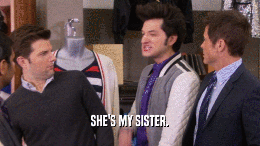 SHE'S MY SISTER.  