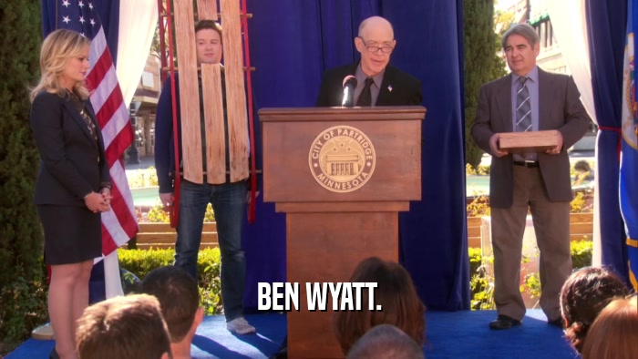 BEN WYATT.
  