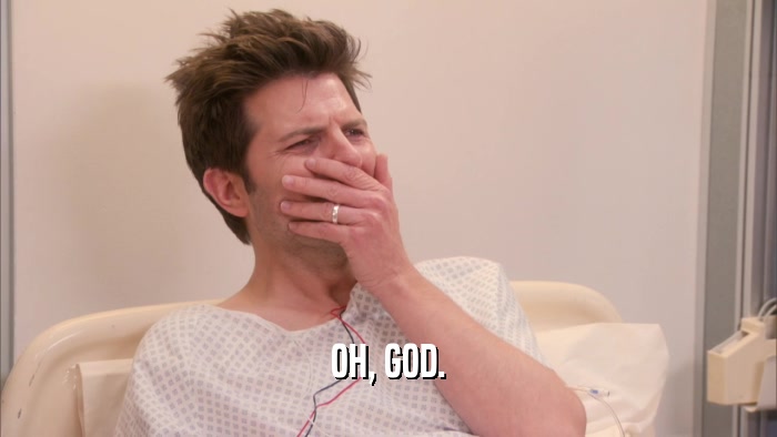 OH, GOD.  