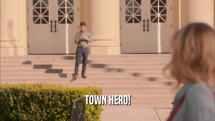 TOWN HERO!  