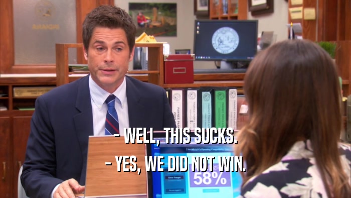 - WELL, THIS SUCKS. - YES, WE DID NOT WIN. 