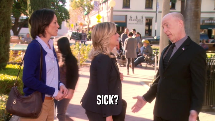 SICK?  