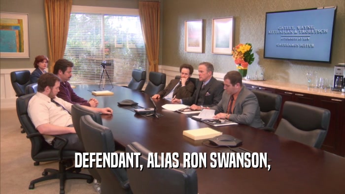 DEFENDANT, ALIAS RON SWANSON,  