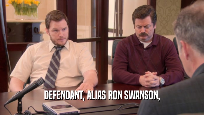 DEFENDANT, ALIAS RON SWANSON,  
