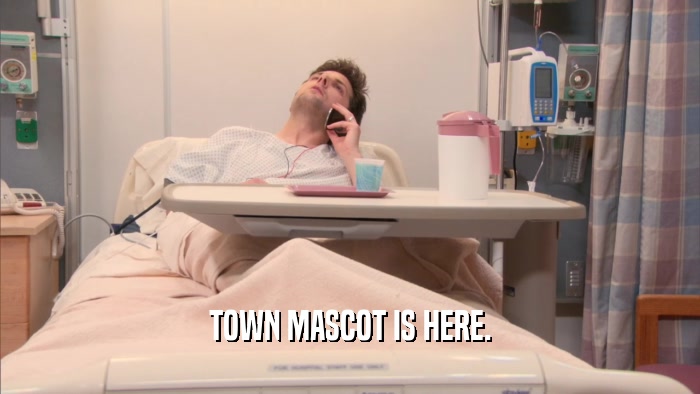 TOWN MASCOT IS HERE.  