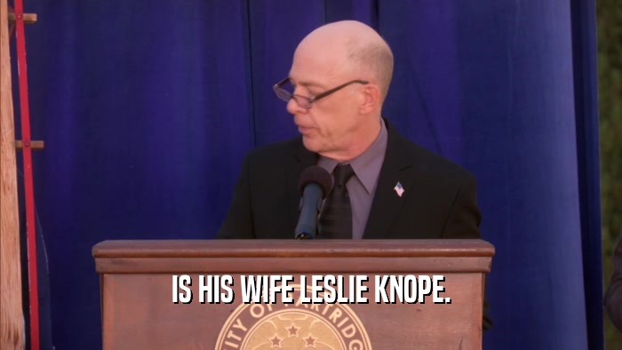 IS HIS WIFE LESLIE KNOPE.  